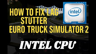 How To Fix Intel Cpu Lagstutter In Ets2 Pcgaming