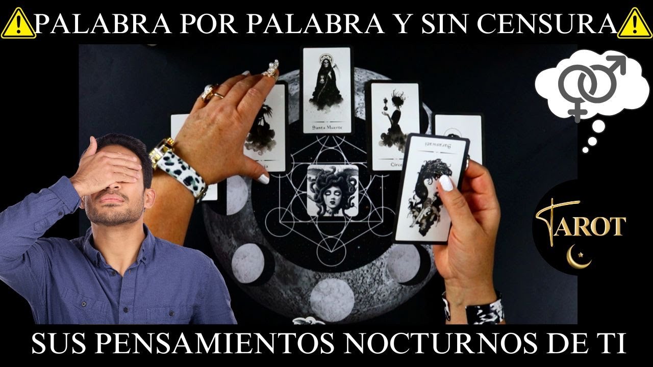 ⚠️PALABRA POR PALABRA Y SIN CENSURA⚠️SUS PENSAMIENTOS NOCTURNOS SOBRE TI❤️TAROT LECTURA DE CARTAS❤️