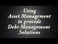 Asset Management to Provide Debt Management Solutions