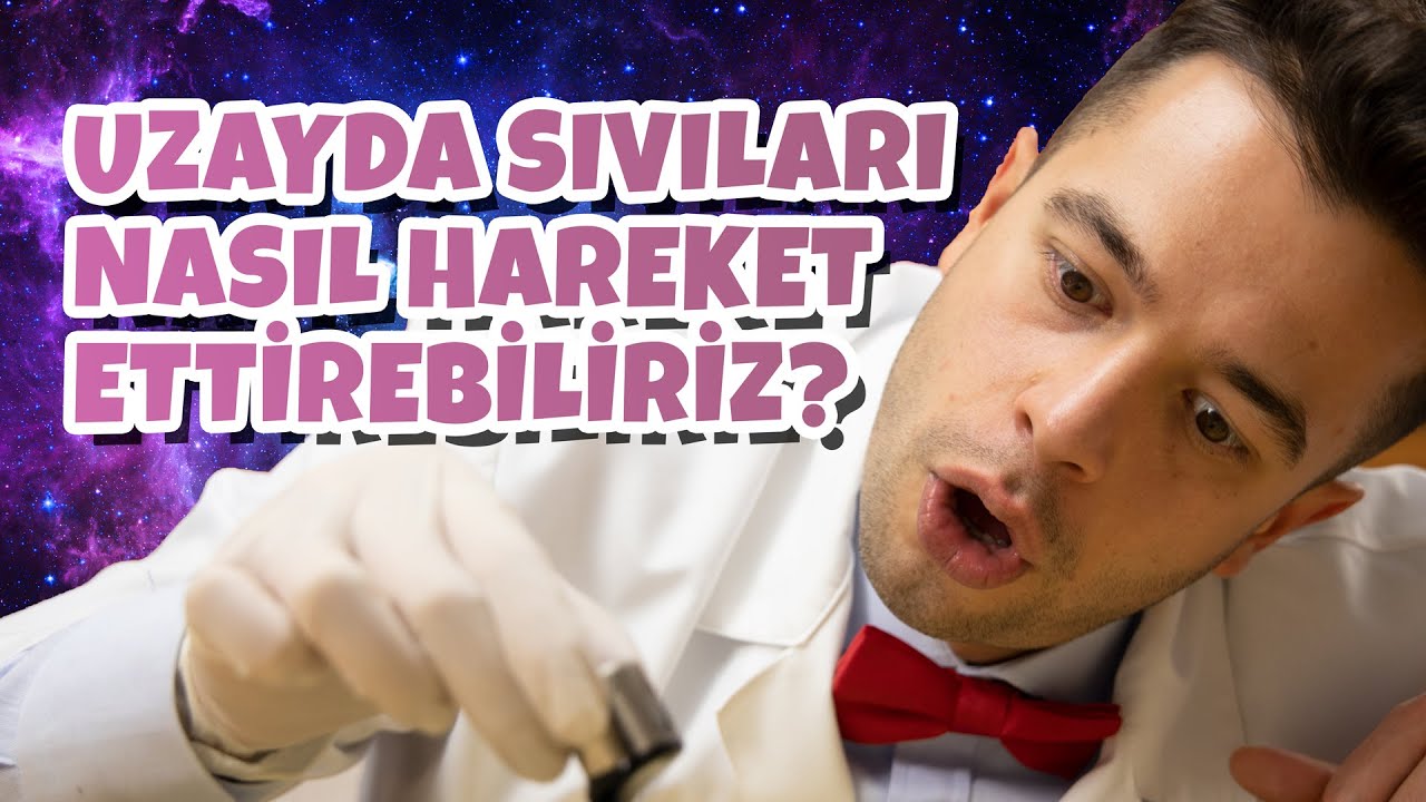 Uzayda Sıvıları Nasıl Hareket Ettirebiliriz? Deneyini Yaptım