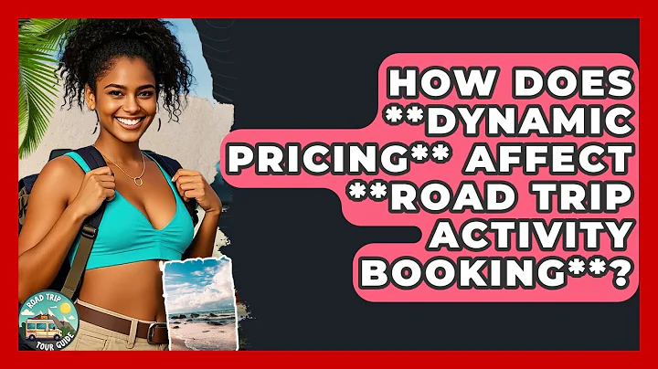 How Does **dynamic Pricing** Affect **road Trip Activity Booking**? - Road Trip Tour Guide