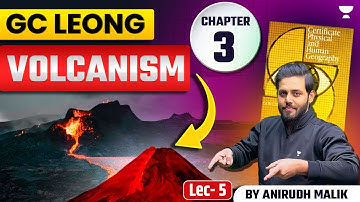 [Geography] Volcanism | GC Leong Series | for UPSC Prelims 2025 | Anirudh Malik