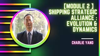 Full 【Module 2 】Shipping Strategic Alliance：Evolution & Dynamics part 3 News