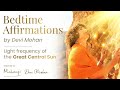 Bedtime affirmations by devi mohan  light frequency of the great central sun