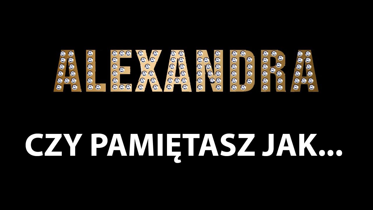 Watch ALEXANDRA-CZY PAMIĘTASZ JAK... on YouTube Watch ALEXANDRA-CZY PAMIĘTASZ JAK... on YouTube