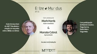 UM ENCONTRO ENTRE A BÍBLIA E CIÊNCIA [com Mark Harris] | ENTRE MUNDUS #01