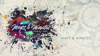 Stanley June - 12 - Maps & Minutes [Official Audio]