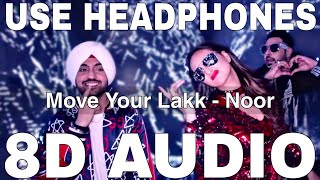 Move Your Lakk (8D Audio) || Noor || Badshah, Diljit Dosanjh, Sonakshi Sinha