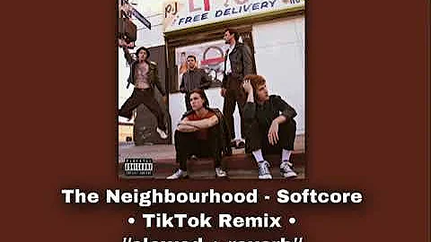 The Neighbourhood - Softcore •TikTok Remix • 📵//𝚜𝚕𝚘𝚠𝚎𝚍 + 𝚛𝚎𝚟𝚎𝚛𝚋//📵