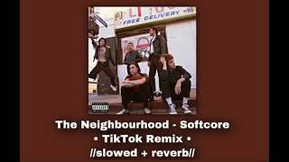 The Neighbourhood - Softcore •TikTok Remix • 📵//𝚜𝚕𝚘𝚠𝚎𝚍 + 𝚛𝚎𝚟𝚎𝚛𝚋//📵