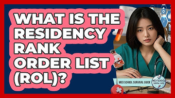 What Is The Residency Rank Order List (ROL)? - Med School Survival Guide