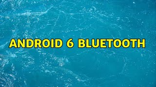 Android 6 Bluetooth 3 Solutions