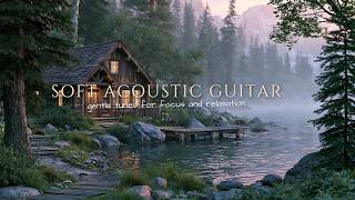 Relaxing Acoustic Guitar - Tranquil Lake Morning | Soft Guitar Melodies for Focus, Stress Relief