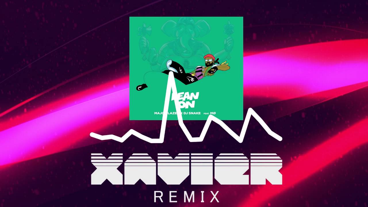 Major Lazer & DJ Snake - Lean On (feat. MØ) Xavier Remix