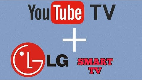 How to Watch YouTube TV on LG Smart TV