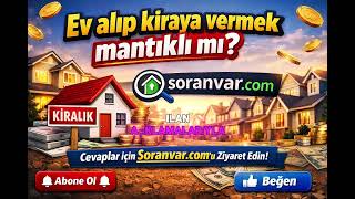 Ev Alıp Kiraya Vermek Mantıklı mı? 2026’da En Karlı Yatırım Stratejisi!