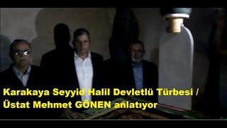 Karakaya Seyyid Halil Devletlü Türbesi / Üstat Mehmet GÖNEN anlatıyor