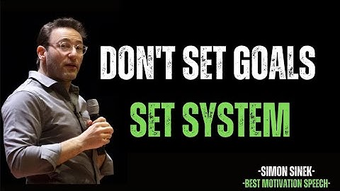Stop Setting Goals — Build Systems That Actually Work | Simon Sinek Motivation