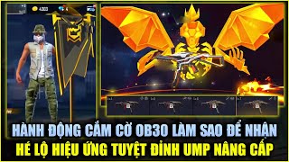 Free Fire | Hành Động Cắm Cờ OB30 Cách Nhận Đặc Biệt - Hé Lộ Hiệu Ứng Hạ Gục Cực Ngầu UMP Nâng Cấp