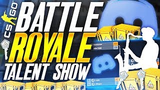 CS:GO Discord CASE OPENING Talent Show Battle Royale!!