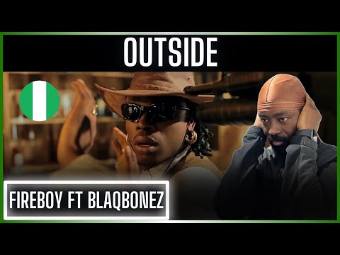 🚨🇳🇬 | Fireboy DML ft Blaqbonez – Outside (Official Video) | Reaction