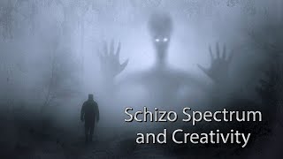 The Schizo Spectrum and Creativity