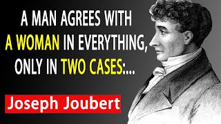 Short, but very smart quotes and sayings from Joseph Joubert that are worth listening to