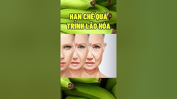 6 CÔNG DỤNG THẦN KỲ CỦA CHUỐI XANH LUỘC #dsdaiminh