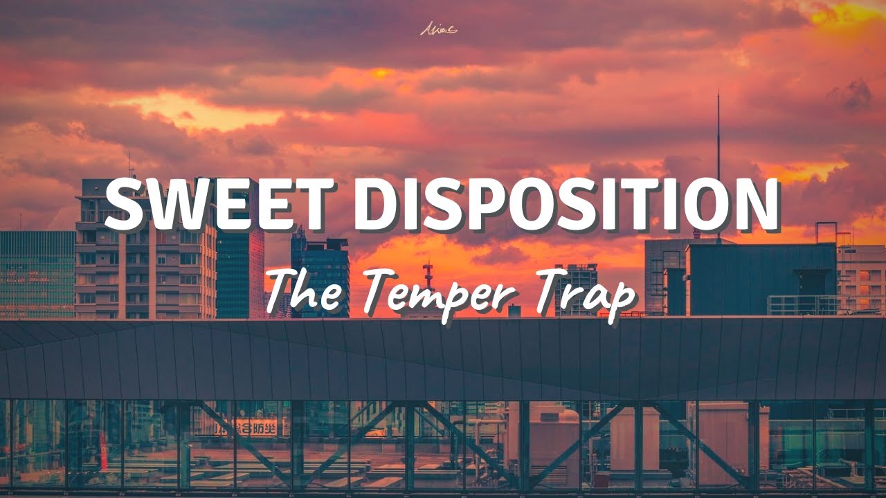 SWEET DISPOSITION by The Temper Trap Lyric Video