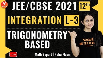 Integration L-3 | Integration Trigonometric Functions | Class 12 | JEE Maths | JEE 2021 | Vedantu