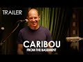 Caribou Trailer | From The Basement