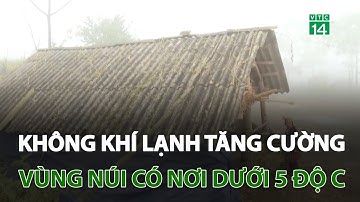 Bắc Bộ: Không khí lạnh tăng cường, vùng núi có nơi dưới 5 độ C | VTC14