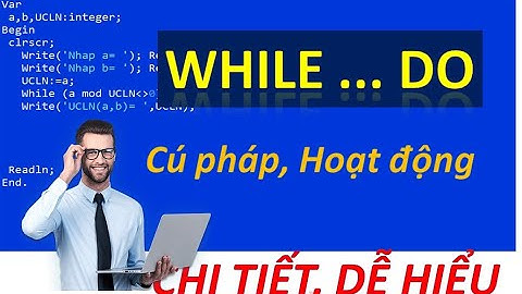 Vòng lặp While .. do trong Pascal | Cách tìm ước chung lớn nhất của hai số.