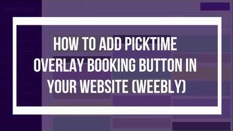 How to add Picktime overlay booking button in your website (Weebly)?