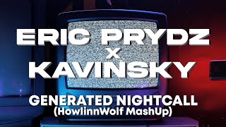 Eric Prydz x Kavinsky - Generated Nightcall (HowlinnWolf MashUp)