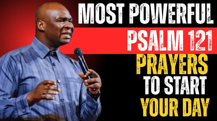 30 MINUTES MOST POWERFUL PSALM 121 MORNING PRAYER TO START YOUR DAY | APOSTLE JOSHUA SELMAN