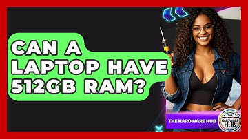 Can A Laptop Have 512GB RAM? - The Hardware Hub