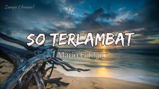So Terlambat - (Cover Mario G Klau) | Lirik Lagu