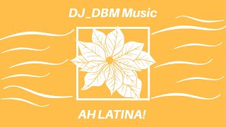 DJ_DBM Music - Ah Latina!