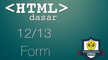 HTML Dasar : Form (12/13)