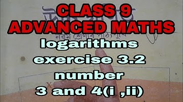 Advanced maths | class 9 | logarithms | exercise 3.2 | number 3 and 4 (i and ii)