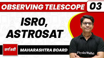 OBSERVING TELESCOPE 03 | Isro & Astrosat | Physics | Class 9th/Maharashtra Board