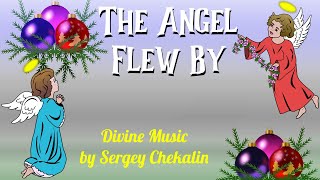 The Angel Flew By. Divine Music by Sergey Chekalin | Ангел Пролетел. Музыка Сергея Чекалина