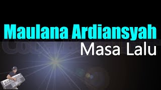 Maulana Ardiansyah - Masa Lalu ( Karaoke Liirk ) Nada Cowok/Pria || Male Key