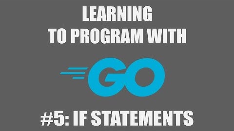 Program with Go #5: If Statements & Boolean Operators