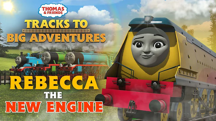 Rebecca the New Engine | Tracks to Big Adventures ...