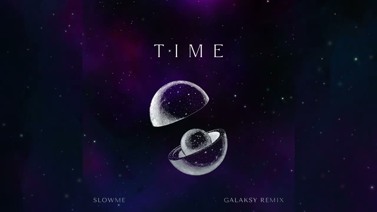 slowme - Time (GALAKSY Remix)
