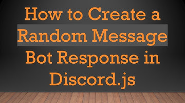 How to Create a Random Message Bot Response in Discord.js