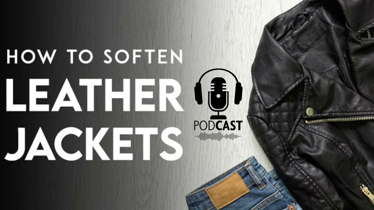 How to Soften Leather Jacket [ 8 Tips & Tricks ]
