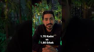 1.70 Kadın vs 1.80 Erkek